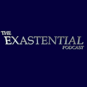 The Exastential Podcast